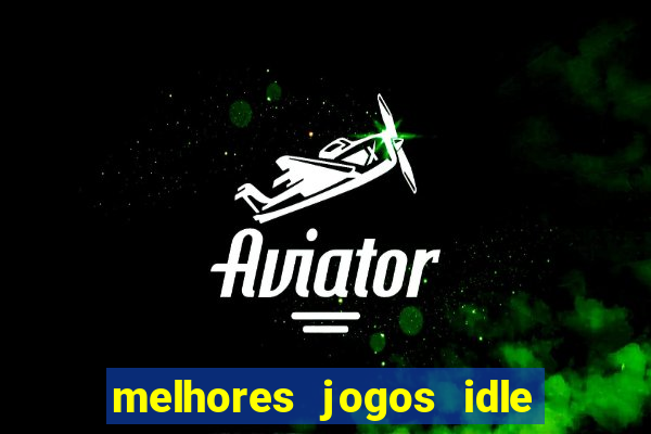 melhores jogos idle para android